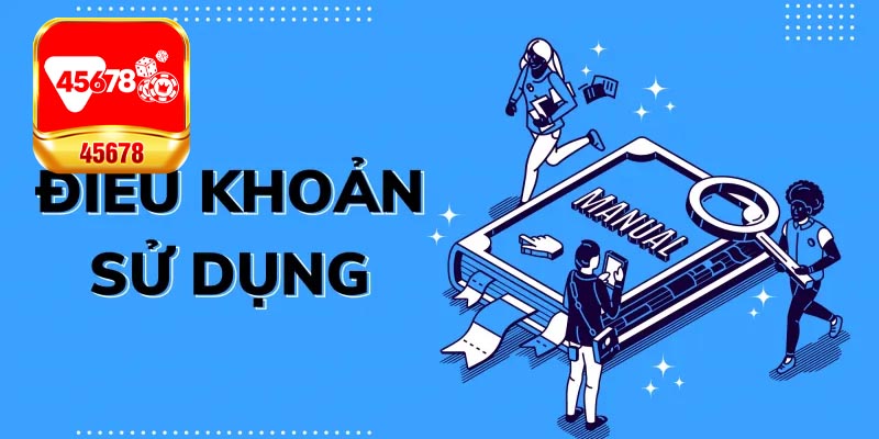 Nghĩa vụ và các nguyên tắc điều khoản sử dụng 45678